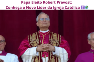 Papa Eleito Robert Prevost: Conheça o Novo Líder da Igreja Católica ✝️🌍