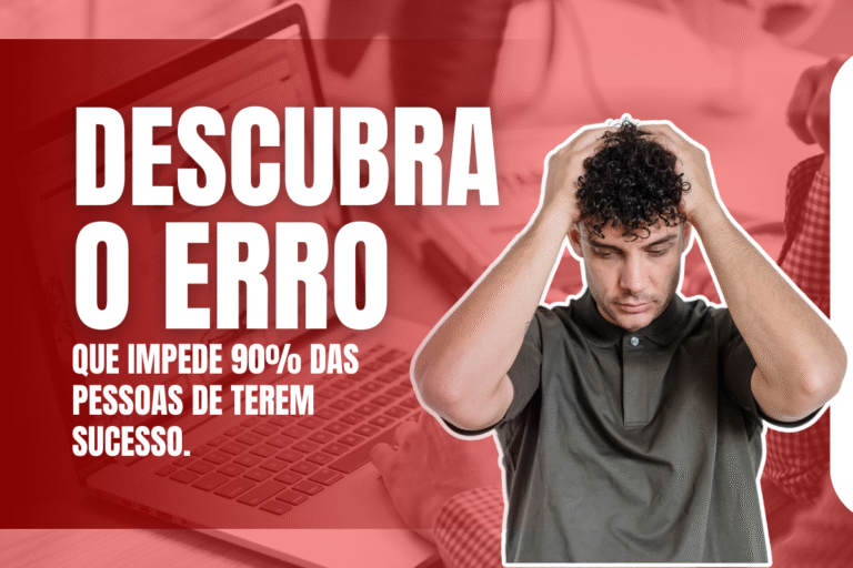 Descubra o erro que impede 90% das pessoas de prosperar!